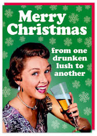 Comedy Christmas Card - One Drunken Lush To Another