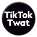 Badge - TikTok Tw*t The Ultimate Balloon And Party Shop Cheltenham & Gloucester Balloons & Fancy Dress 