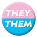 Badge - Them/They The Ultimate Balloon And Party Shop Cheltenham & Gloucester Balloons & Fancy Dress 