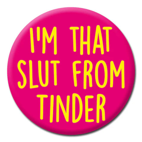 Novelty Pin Badge - I’m The Sl*t From Tinder The Ultimate Balloon And Party Shop Cheltenham & Gloucester Balloons & Fancy Dress 