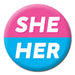 Badge - She/Her The Ultimate Balloon And Party Shop Cheltenham & Gloucester Balloons & Fancy Dress 