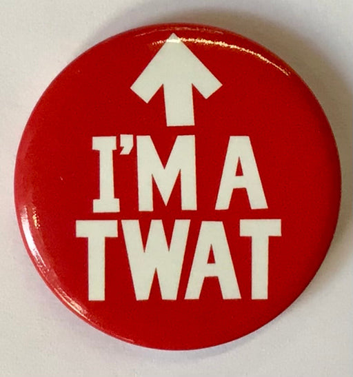 Pin Badge - I’m A Tw*t The Ultimate Balloon And Party Shop Cheltenham & Gloucester Balloons & Fancy Dress 