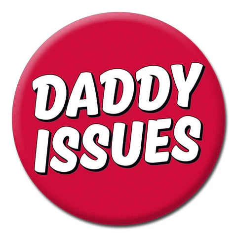 Pin Badge - Daddy Issues The Ultimate Balloon And Party Shop Cheltenham & Gloucester Balloons & Fancy Dress 