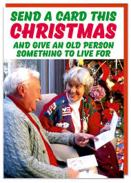 Comedy Christmas Card - Old Person A Reason To Live For