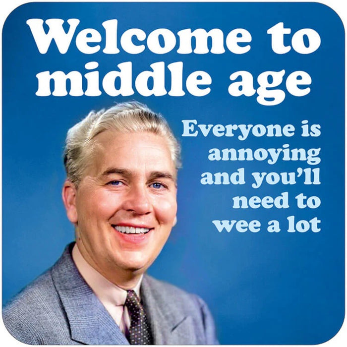 Comedy Adult Coaster - Welcome To middle Age