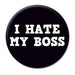 Pin Badge - I Hats My Boss The Ultimate Balloon And Party Shop Cheltenham & Gloucester Balloons & Fancy Dress 