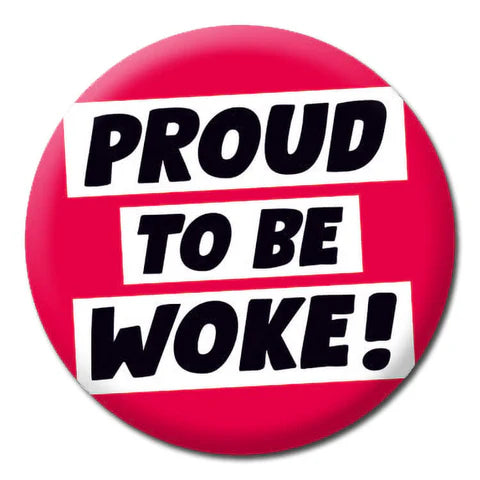 Pin Badge - Proud To Be Woke The Ultimate Balloon And Party Shop Cheltenham & Gloucester Balloons & Fancy Dress 