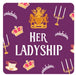 Gift Drinks Coaster - Her Ladyship The Ultimate Balloon And Party Shop Cheltenham & Gloucester Balloons & Fancy Dress 
