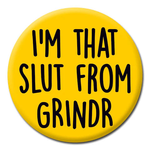 Novelty Pin Badge - I’m The Sl*t From Grindr The Ultimate Balloon And Party Shop Cheltenham & Gloucester Balloons & Fancy Dress 