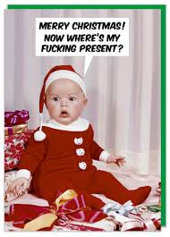 Comedy Christmas Card - Where’s My F*cking Present?