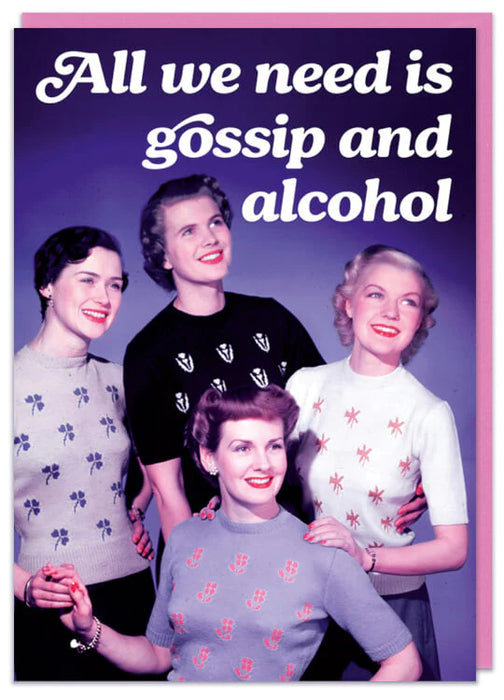 All We Need Is Gossip And Alcohol Card