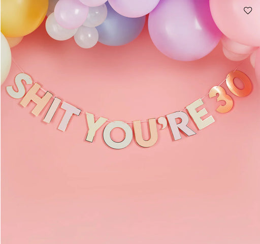 Sh*t You’re 30 Letter Banner
