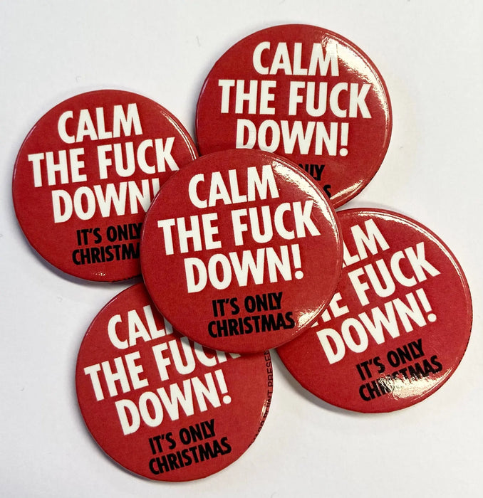 Christmas Badge - Calm The Fu*k Down The Ultimate Balloon And Party Shop Cheltenham & Gloucester Balloons & Fancy Dress 
