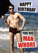 Happy Birthday You Man Whore Card - The Ultimate Balloon & Party Shop