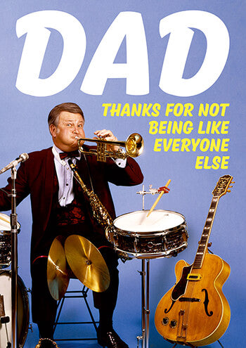 Dad Thanks For Not Being Like Everybody Card - The Ultimate Balloon & Party Shop