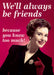 We'll Always Be Friends Card - The Ultimate Balloon & Party Shop