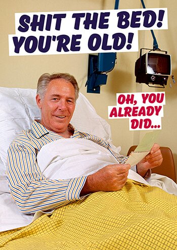 Sh*t The Bed You're Old Card - The Ultimate Balloon & Party Shop
