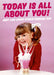 Today Is All About You Card - The Ultimate Balloon & Party Shop