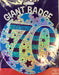 Jumbo 70th Birthday Badge - The Ultimate Balloon & Party Shop