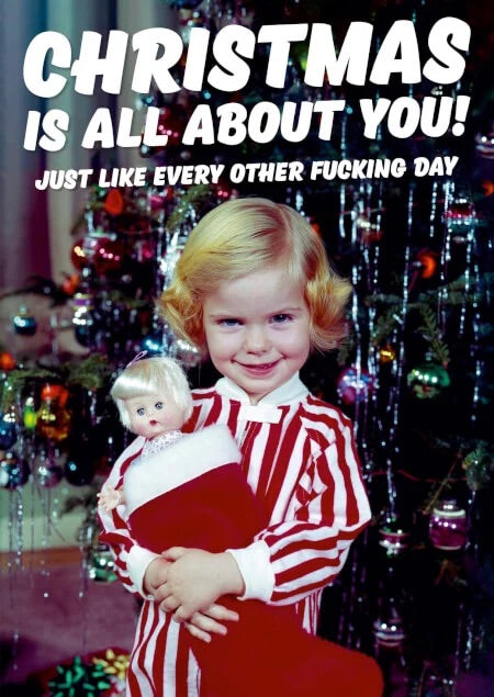 Comedy Christmas Card - Christmas Is All About You. - The Ultimate Balloon & Party Shop