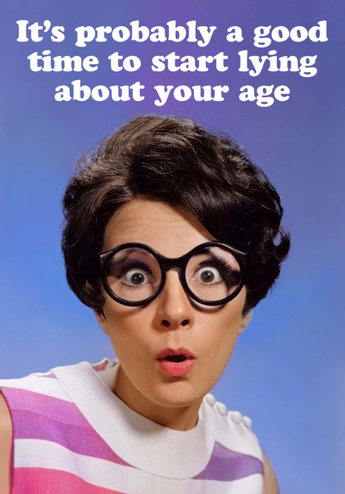 Start Lying About Your Age Card