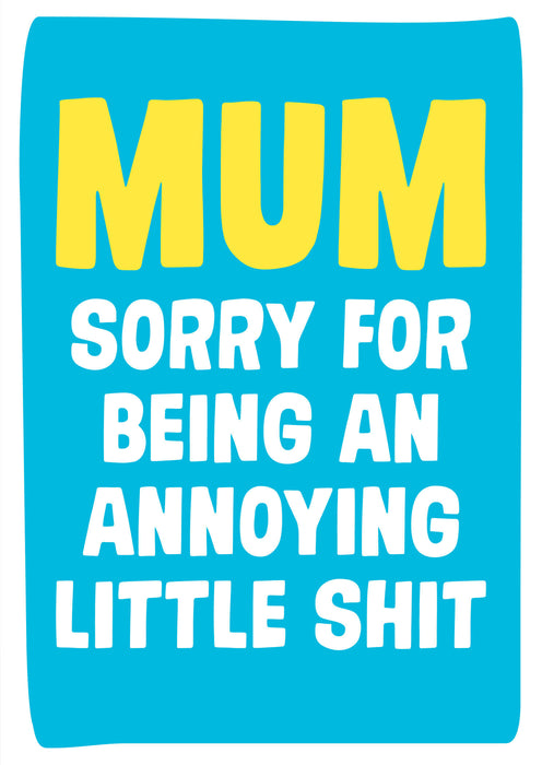 Mum Sorry For Being…Card