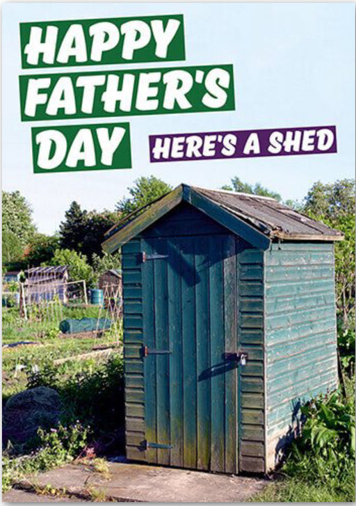 Happy Fathers Day - Here’s a Shed