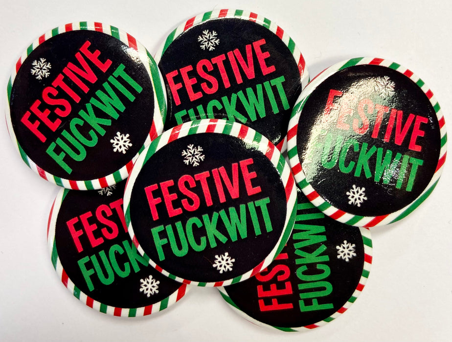 Christmas Badge - Festive F*ckwit - The Ultimate Balloon & Party Shop