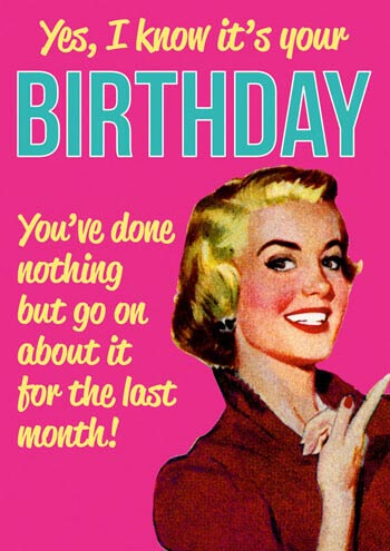 Yes, I Know It’s Your Birthday Card