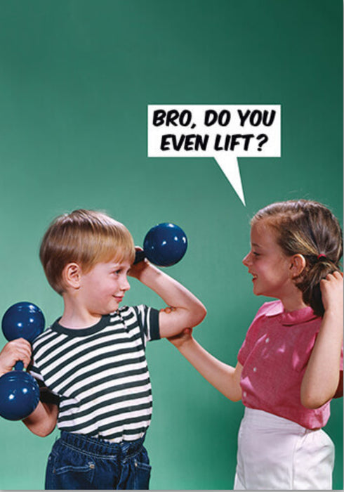 Bro, Do You Lift?