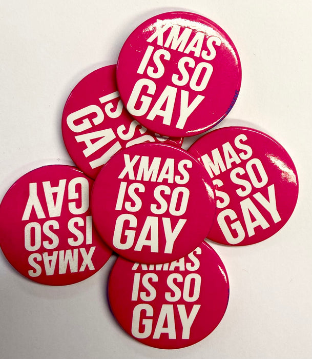 Christmas Badge - Xmas Is So Gay - The Ultimate Balloon & Party Shop