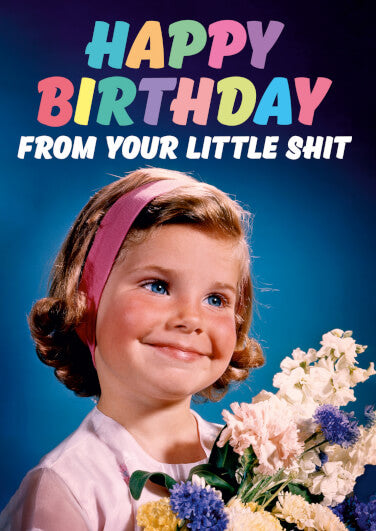Happy Birthday From Your Little Sh*t (Girl)