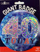 Jumbo 40th Birthday Badge - The Ultimate Balloon & Party Shop