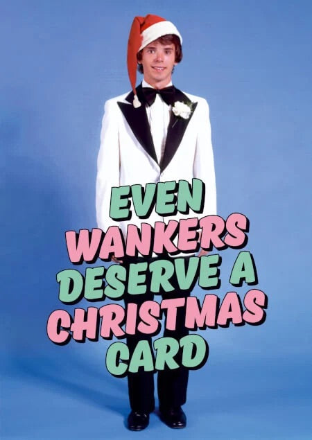 Comedy Christmas Card - Even Wa*kers Deserve. - The Ultimate Balloon & Party Shop