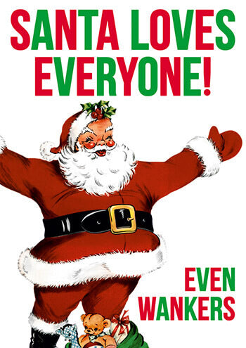 Comedy Christmas Card - Santa Loves Everyone. - The Ultimate Balloon & Party Shop