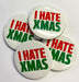 Christmas Badge - I Hate Xmas - The Ultimate Balloon & Party Shop